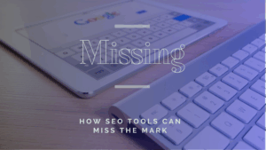 blog post title image: how seo tools can miss the mark