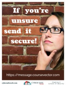 2018 June free cyber security poster If You're Unsure Send it Secure