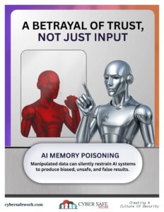 AI Memory Poisoning can silently produce bias, unsafe, or false results