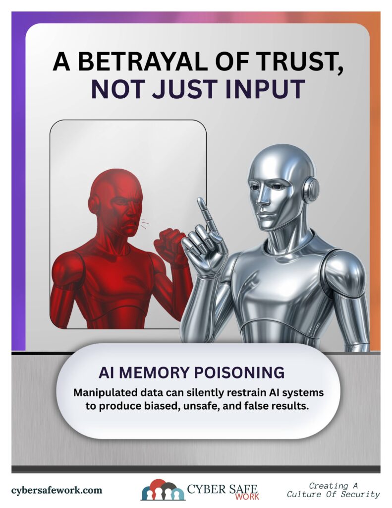 AI Memory Poisoning can silently produce bias, unsafe, or false results