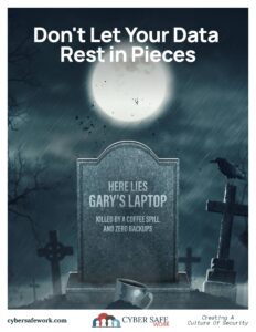 Don't let your data die - keep good backups: Halloween themed cyber security poster in graveyard big moon with tombstone "here lies gary's laptop killed with no backups"