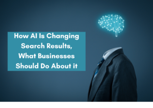 Electronic wired brain above business suit. Text box to the left reading "How AI is Changing Search Results, What Businesses Should Do About It"